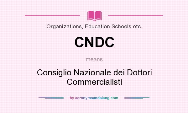 What does CNDC mean? It stands for Consiglio Nazionale dei Dottori Commercialisti