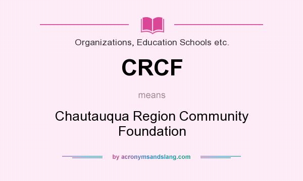 What does CRCF mean? It stands for Chautauqua Region Community Foundation
