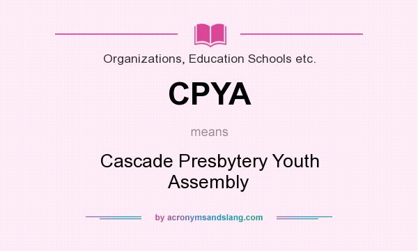 What does CPYA mean? It stands for Cascade Presbytery Youth Assembly