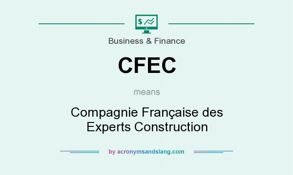 What does CFEC mean? It stands for Compagnie Française des Experts Construction