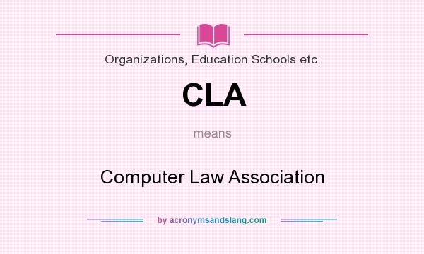 What does CLA mean? It stands for Computer Law Association