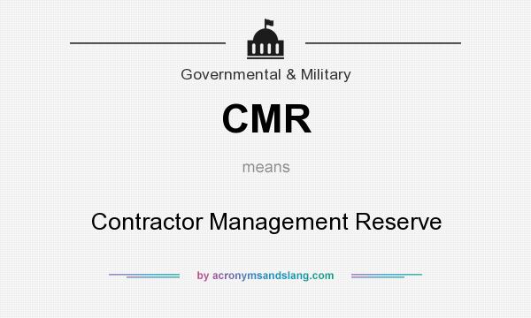 What does CMR mean? It stands for Contractor Management Reserve