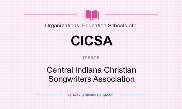 What does CICSA mean? It stands for Central Indiana Christian Songwriters Association