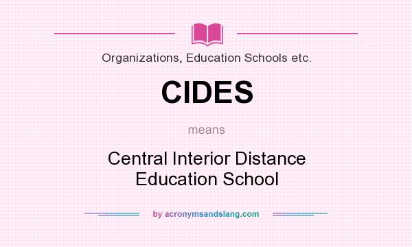 What does CIDES mean? It stands for Central Interior Distance Education School