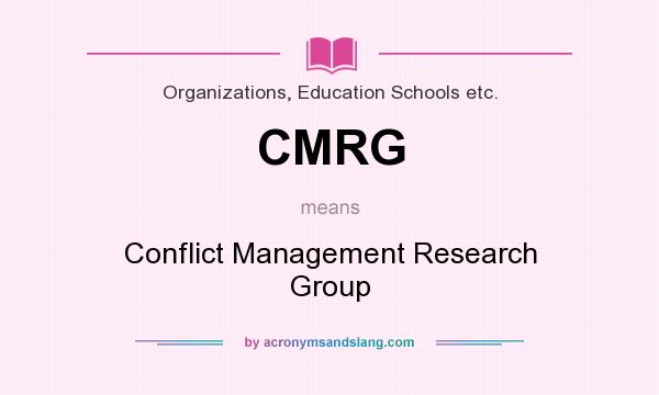 What does CMRG mean? It stands for Conflict Management Research Group