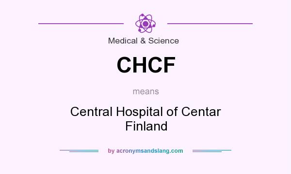 What does CHCF mean? It stands for Central Hospital of Centar Finland