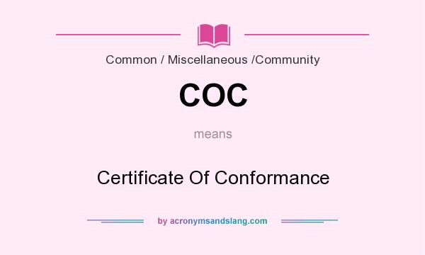 What does COC mean? It stands for Certificate Of Conformance