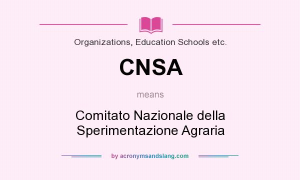 What does CNSA mean? It stands for Comitato Nazionale della Sperimentazione Agraria