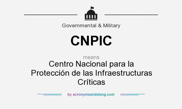 What does CNPIC mean? It stands for Centro Nacional para la Protección de las Infraestructuras Críticas