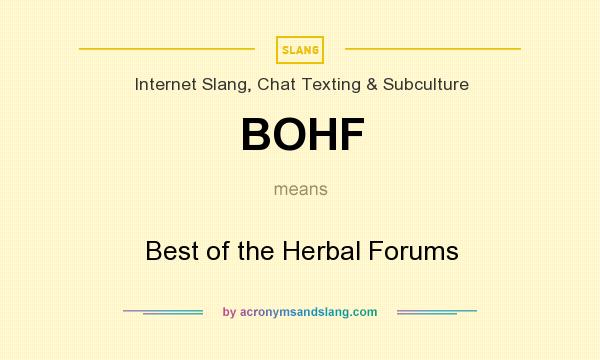 What does BOHF mean? It stands for Best of the Herbal Forums