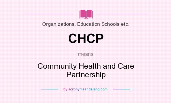 What does CHCP mean? It stands for Community Health and Care Partnership