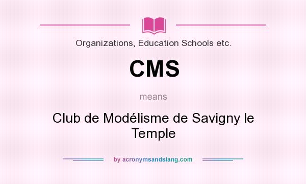 What does CMS mean? It stands for Club de Modélisme de Savigny le Temple