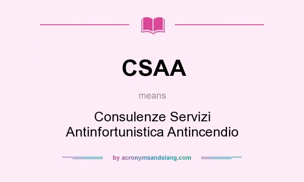 What does CSAA mean? It stands for Consulenze Servizi Antinfortunistica Antincendio