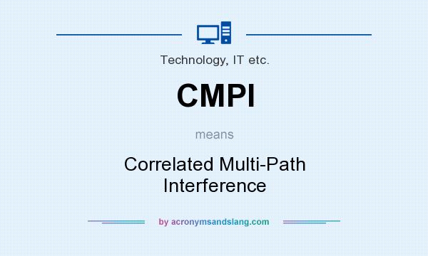 What does CMPI mean? It stands for Correlated Multi-Path Interference