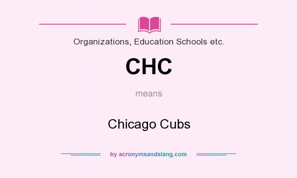 What does CHC mean? It stands for Chicago Cubs