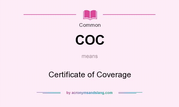 What does COC mean? It stands for Certificate of Coverage