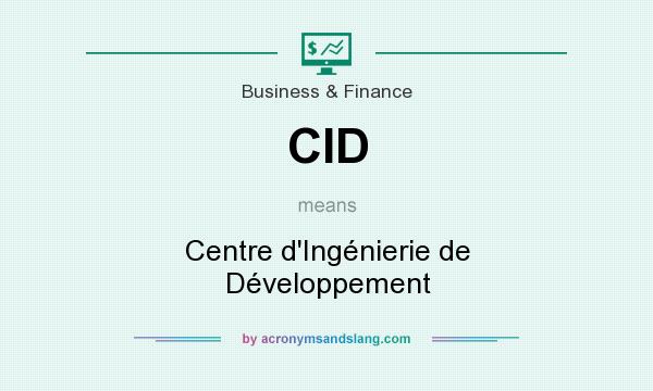 What does CID mean? It stands for Centre d`Ingénierie de Développement