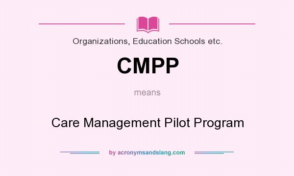 What does CMPP mean? It stands for Care Management Pilot Program