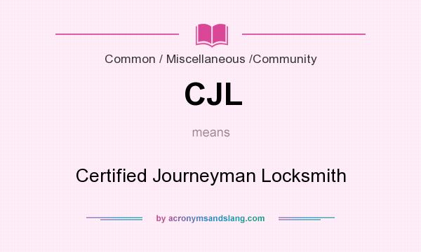 What does CJL mean? It stands for Certified Journeyman Locksmith