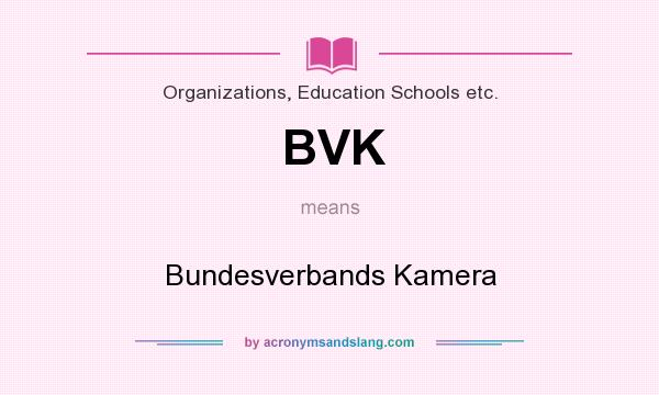 What does BVK mean? It stands for Bundesverbands Kamera