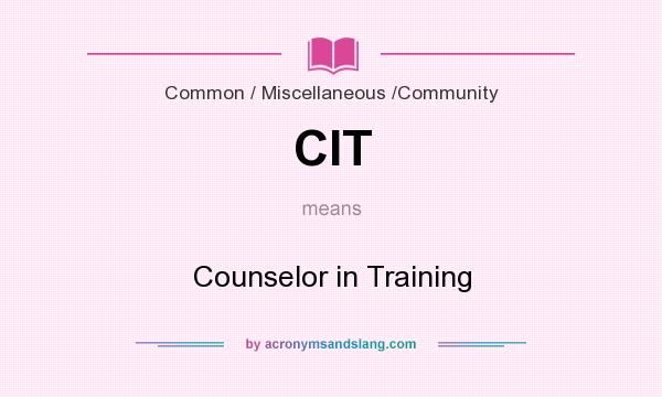 What does CIT mean? It stands for Counselor in Training