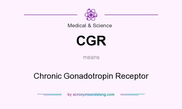What does CGR mean? It stands for Chronic Gonadotropin Receptor