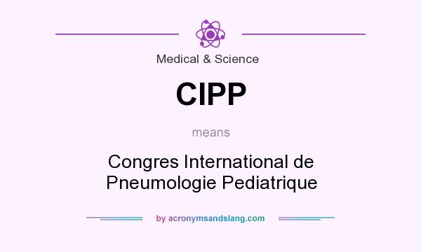 What does CIPP mean? It stands for Congres International de Pneumologie Pediatrique