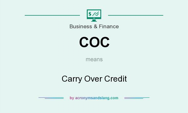 What does COC mean? It stands for Carry Over Credit
