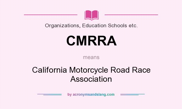 What does CMRRA mean? It stands for California Motorcycle Road Race Association