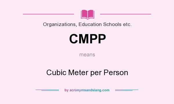 What does CMPP mean? It stands for Cubic Meter per Person