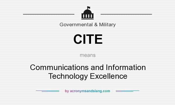 What does CITE mean? It stands for Communications and Information Technology Excellence