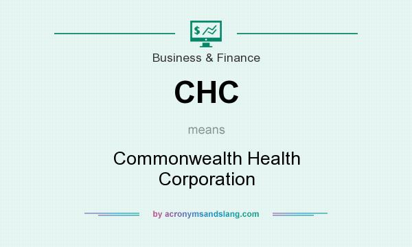 What does CHC mean? It stands for Commonwealth Health Corporation
