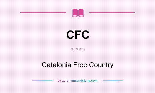 What does CFC mean? It stands for Catalonia Free Country