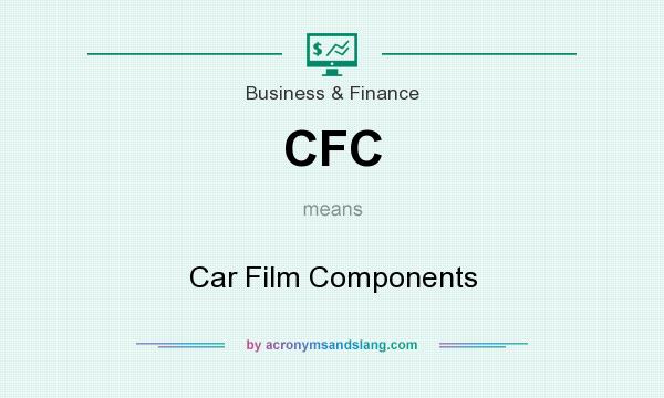What does CFC mean? It stands for Car Film Components