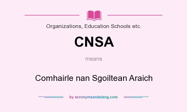 What does CNSA mean? It stands for Comhairle nan Sgoiltean Araich