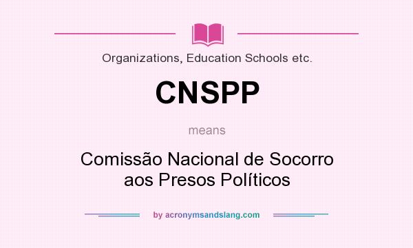 What does CNSPP mean? It stands for Comissão Nacional de Socorro aos Presos Políticos