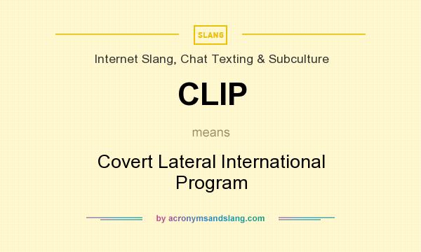 What does CLIP mean? It stands for Covert Lateral International Program