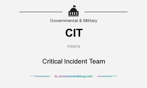 What does CIT mean? It stands for Critical Incident Team