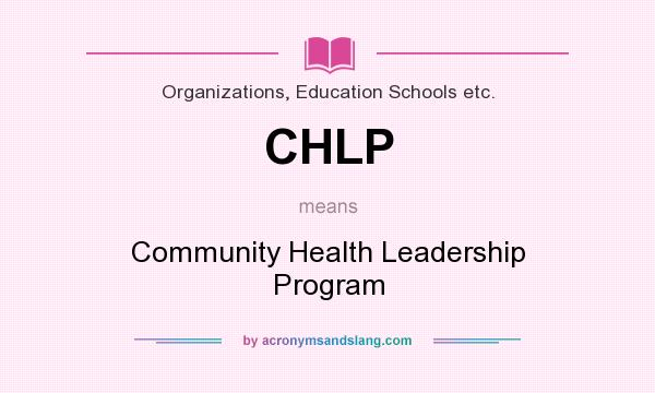 What does CHLP mean? It stands for Community Health Leadership Program
