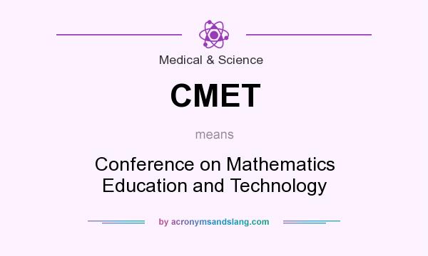 What does CMET mean? It stands for Conference on Mathematics Education and Technology