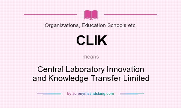 What does CLIK mean? It stands for Central Laboratory Innovation and Knowledge Transfer Limited