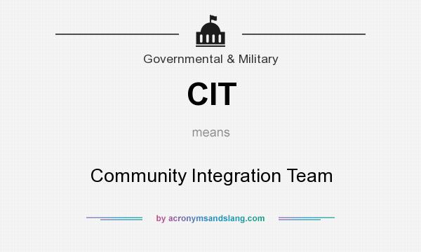 What does CIT mean? It stands for Community Integration Team