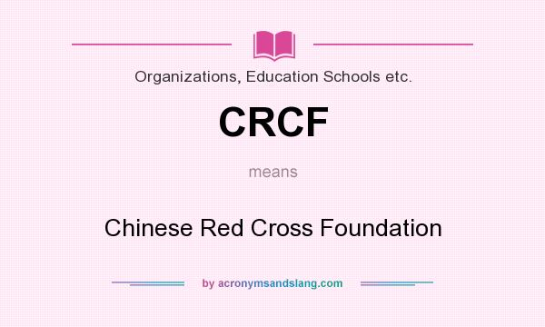 What does CRCF mean? It stands for Chinese Red Cross Foundation