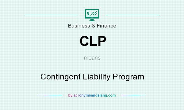 What does CLP mean? It stands for Contingent Liability Program