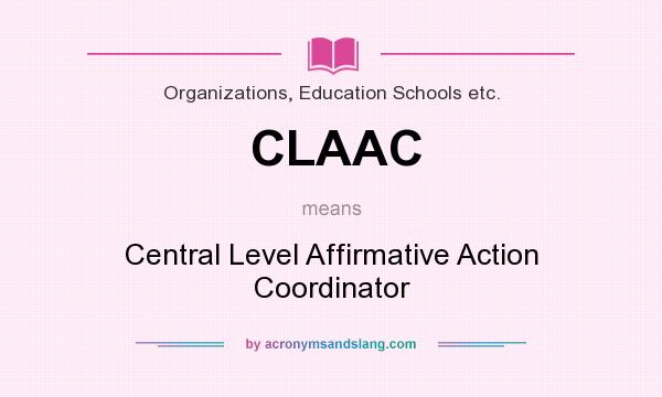 What does CLAAC mean? It stands for Central Level Affirmative Action Coordinator