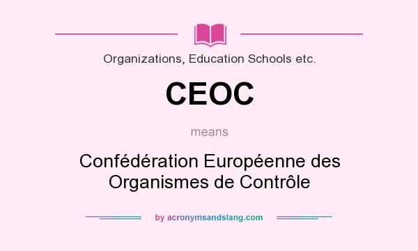 What does CEOC mean? It stands for Confédération Européenne des Organismes de Contrôle