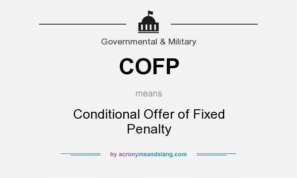 What does COFP mean? It stands for Conditional Offer of Fixed Penalty
