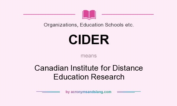 What does CIDER mean? It stands for Canadian Institute for Distance Education Research