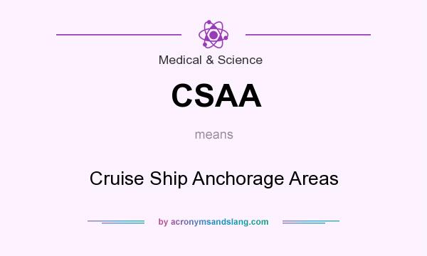 What does CSAA mean? It stands for Cruise Ship Anchorage Areas