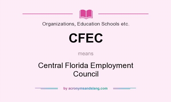 What does CFEC mean? It stands for Central Florida Employment Council